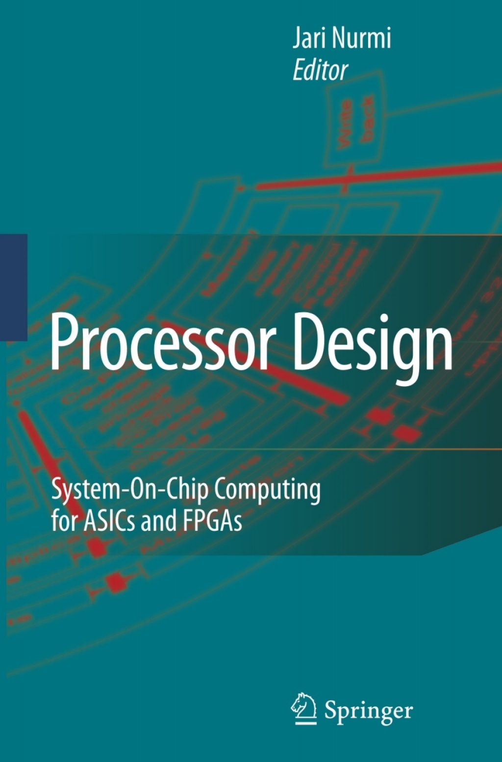 Processor Design System-On-Chip Computing for ASICs and FPGAs 1st Edition
