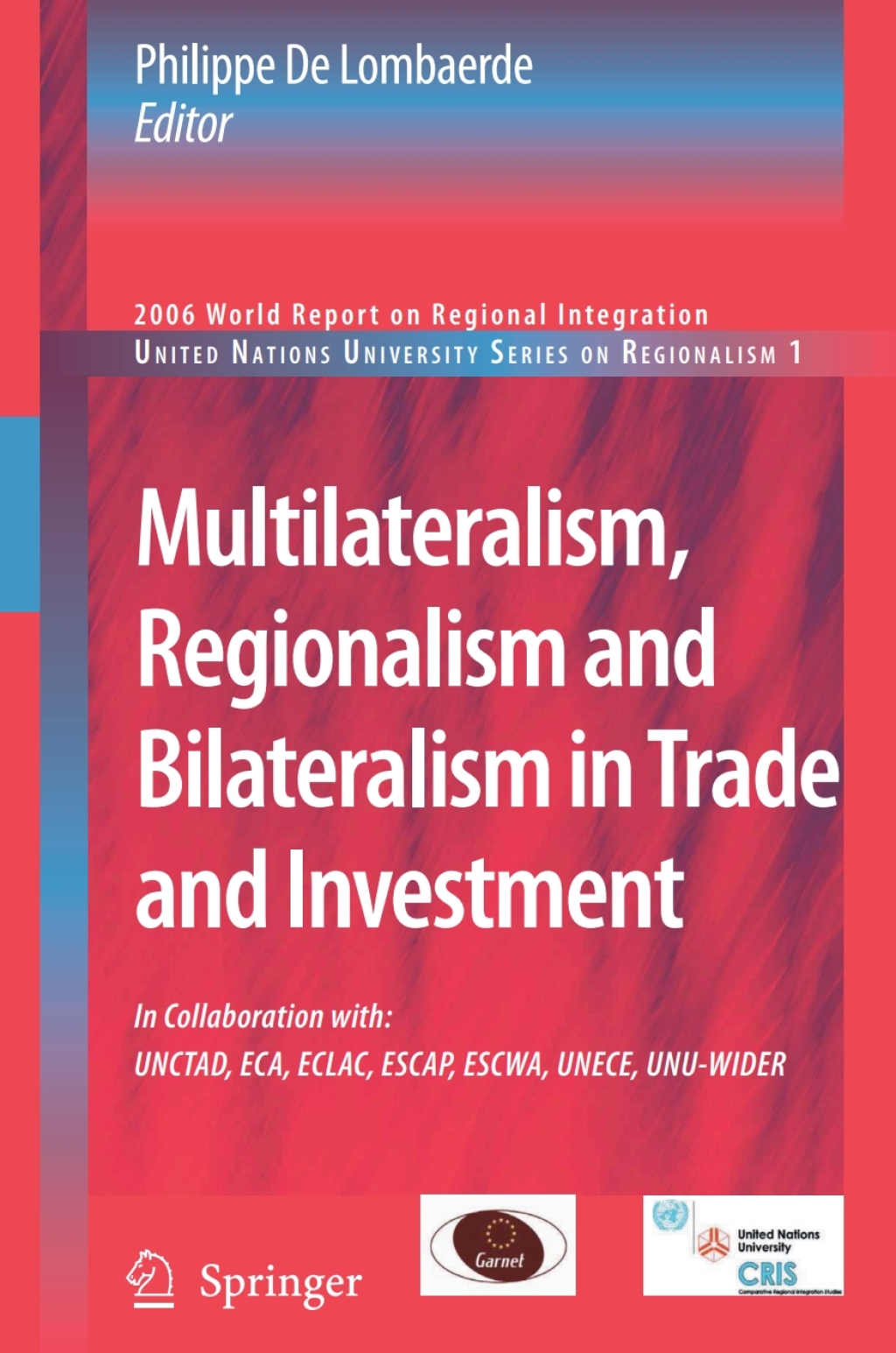 Multilateralism, Regionalism and Bilateralism in Trade and Investment 2006 World Report on Regional Integration 1st Edition