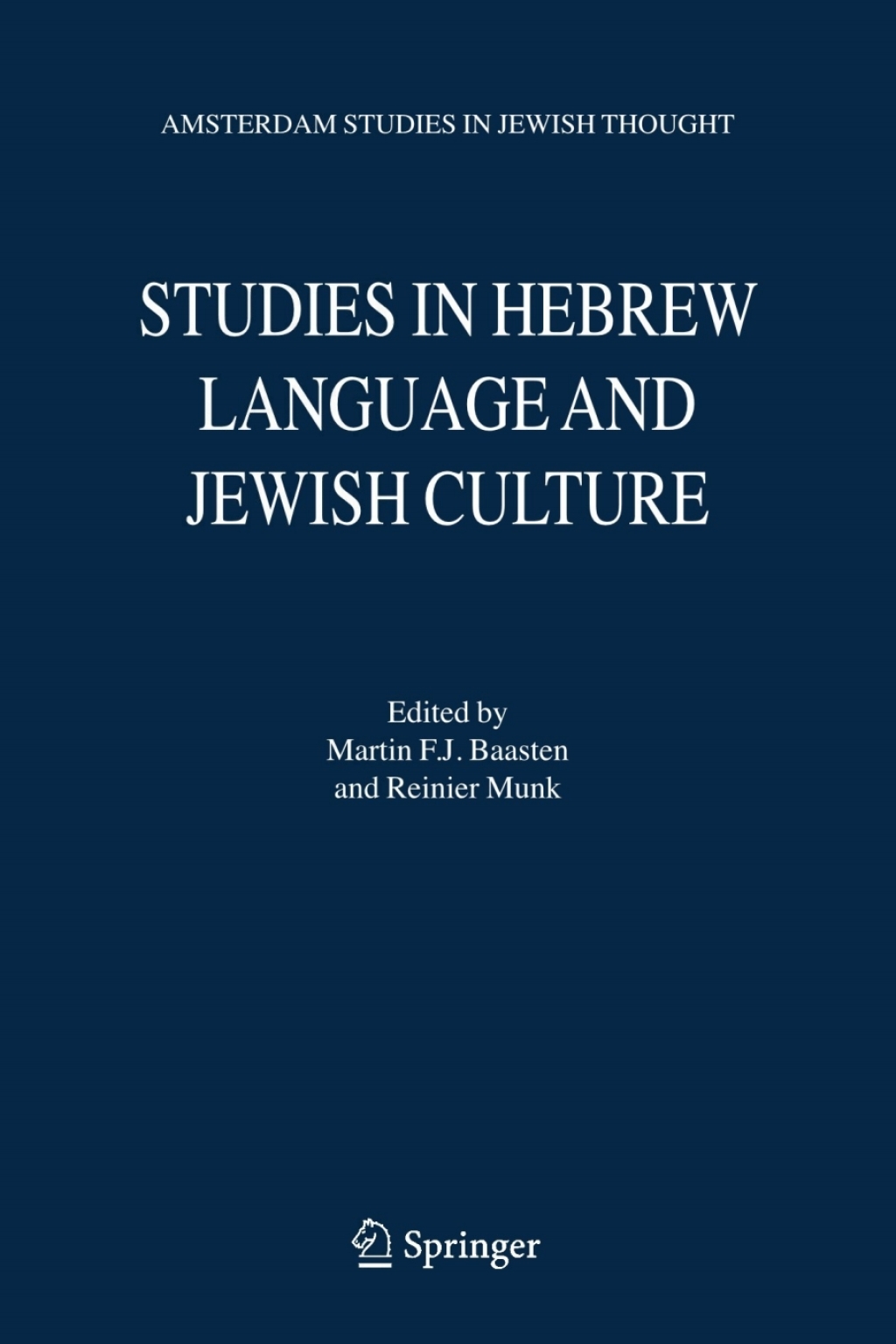 Studies in Hebrew Language and Jewish Culture Presented to Albert van der Heide on the Occasion of his Sixty-Fifth Birthday 1st Edition