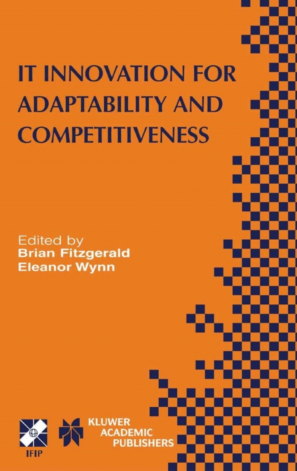 IT Innovation for Adaptability and Competitiveness IFIP TC8/WG8.6 Seventh Working Conference on IT Innovation for Adaptability and Competitiveness May 30–June 2, 2004, Leixlip, Ireland 1st Edition