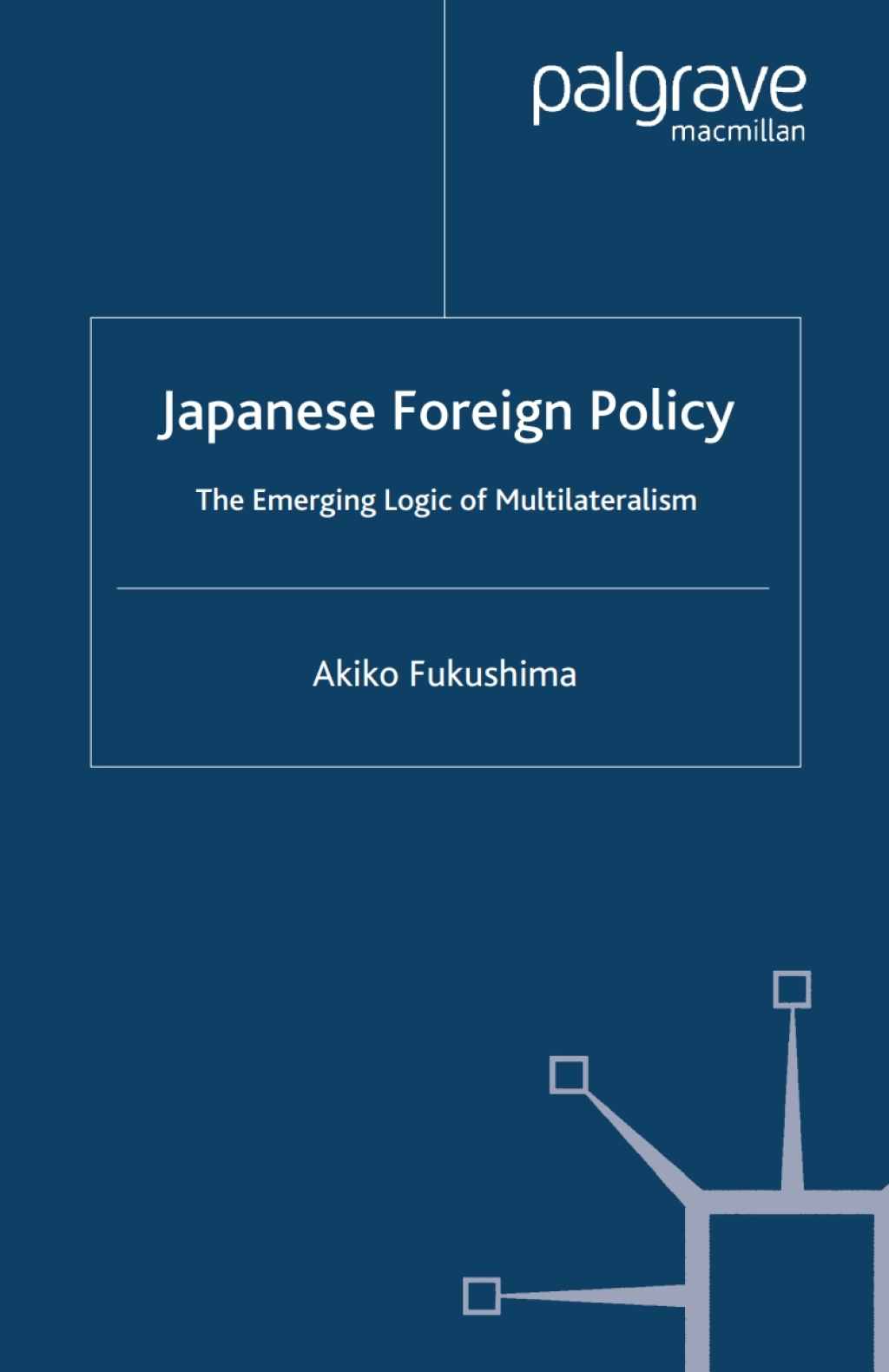 Japanese Foreign Policy The Emerging Logic of Multilateralism