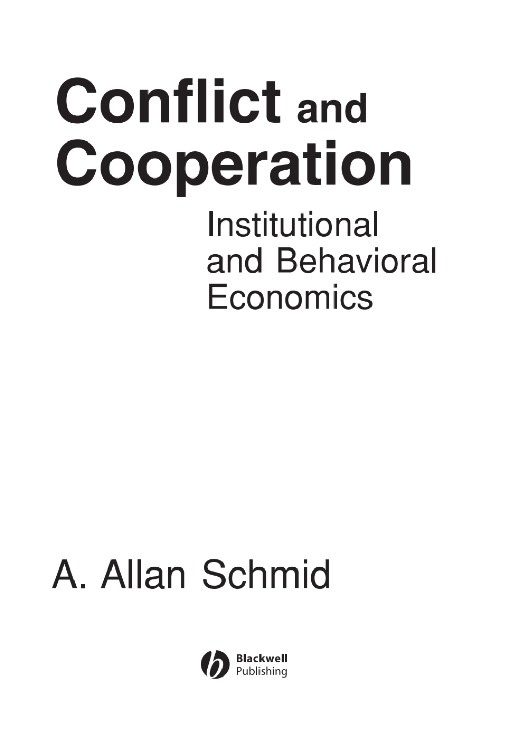 Conflict and Cooperation Institutional and Behavioral Economics 1st Edition