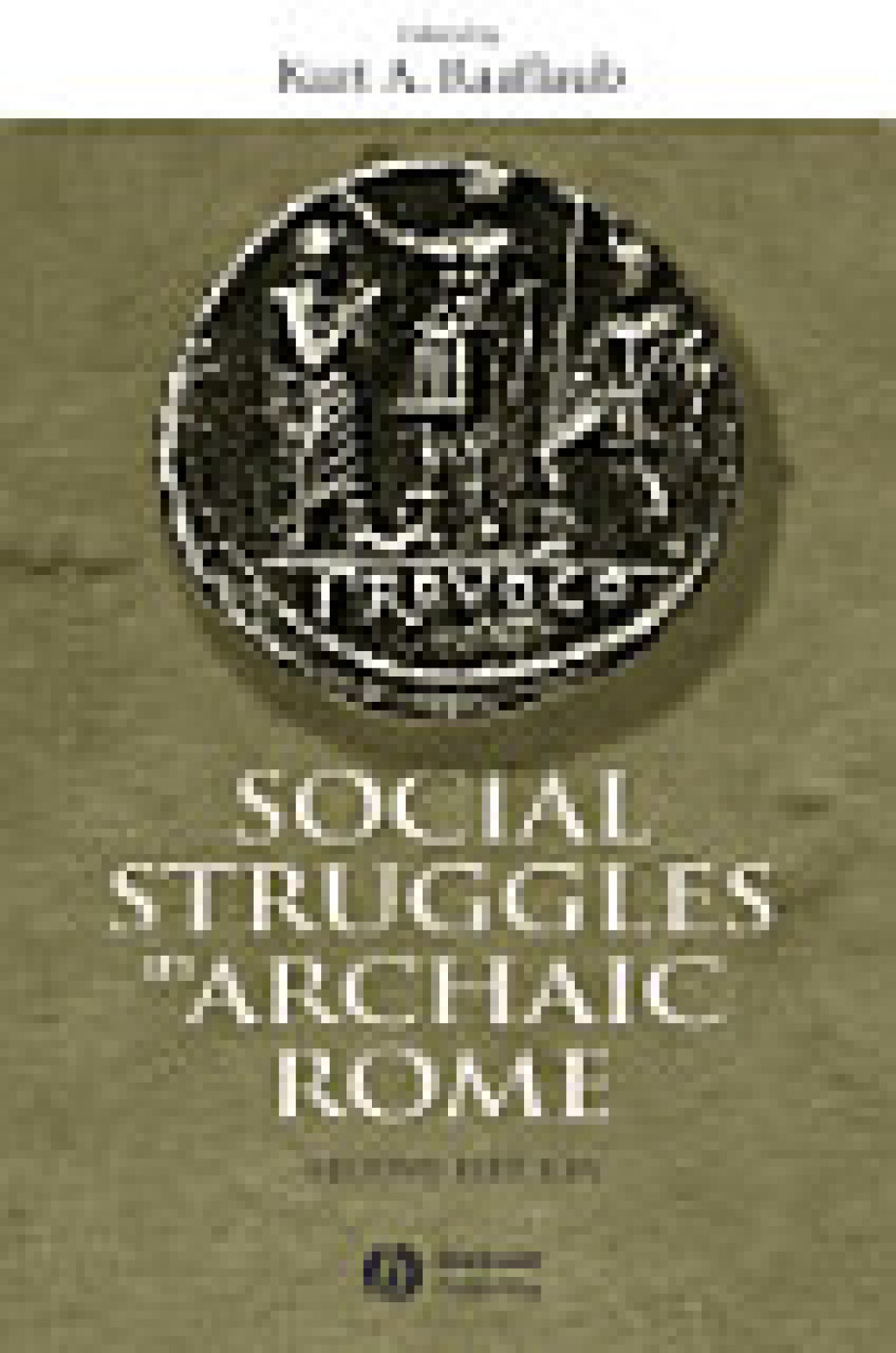 Social Struggles in Archaic Rome: New Perspectives on the Conflict of the Orders, Expanded and Updated Edition 2nd Edition