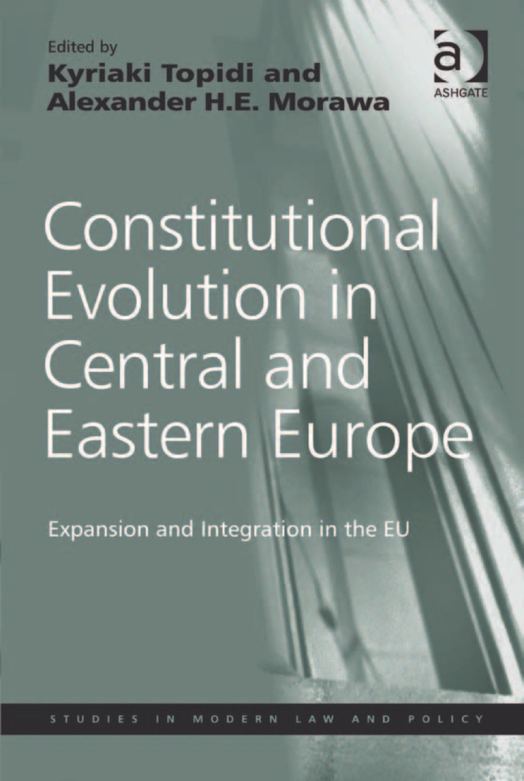 Constitutional Evolution in Central and Eastern Europe: Expansion and Integration in the EU