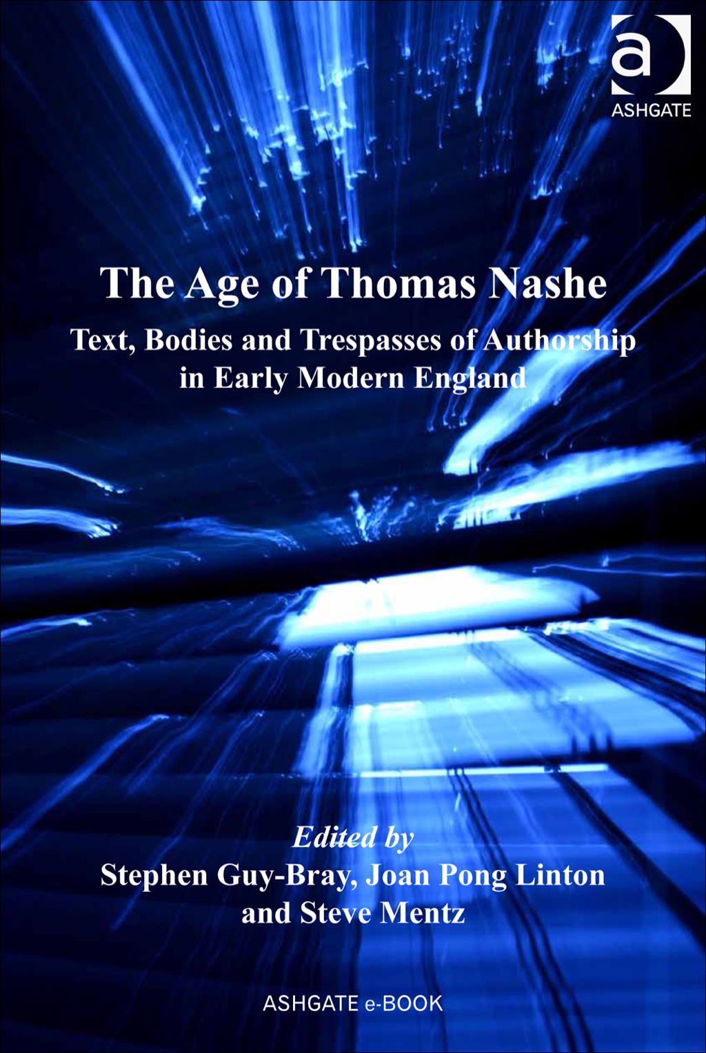 The Age of Thomas Nashe: Text, Bodies and Trespasses of Authorship in Early Modern England