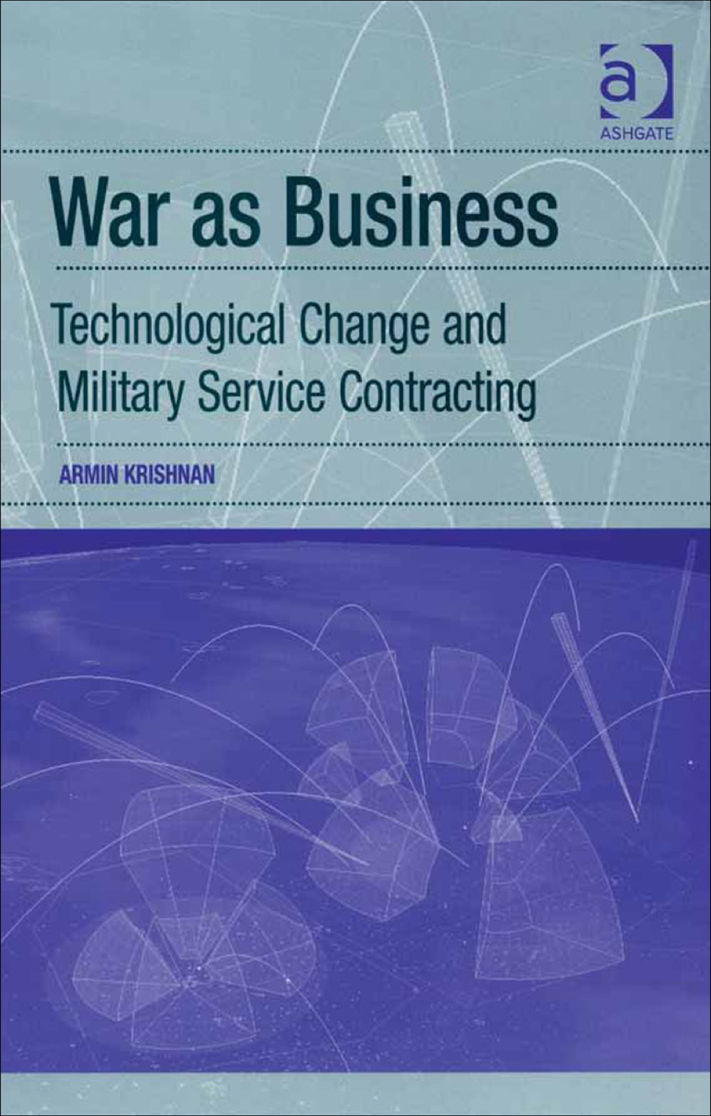War as Business: Technological Change and Military Service Contracting