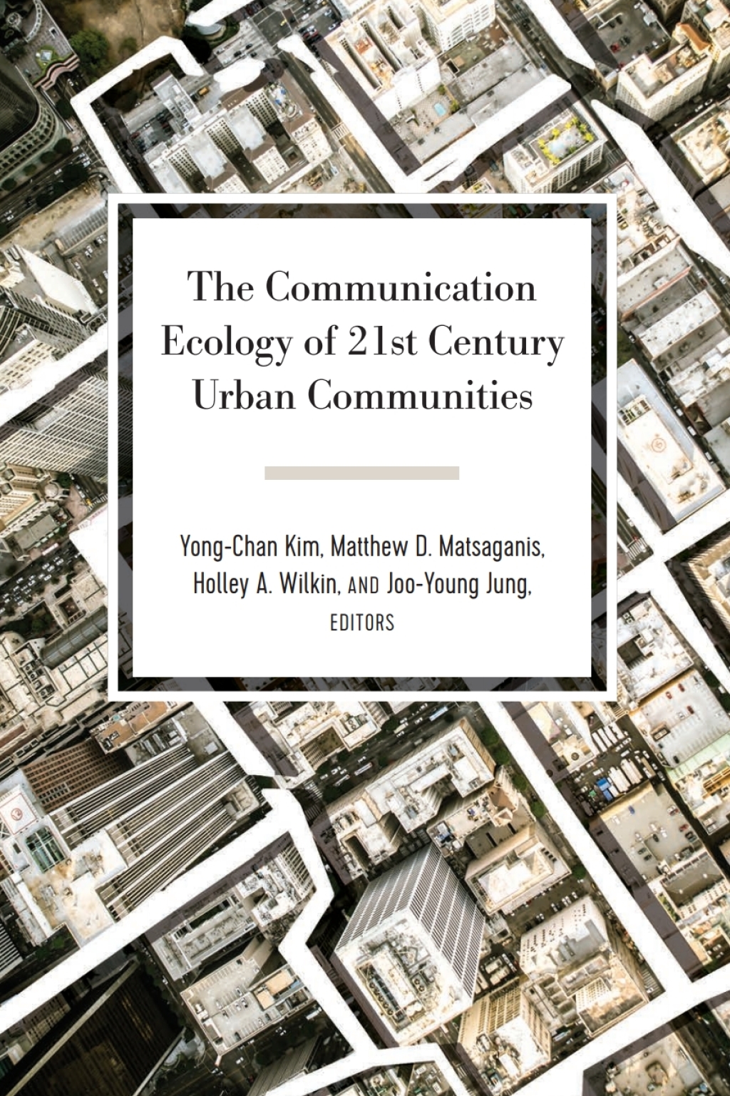 The Communication Ecology of 21st Century Urban Communities 1st Edition