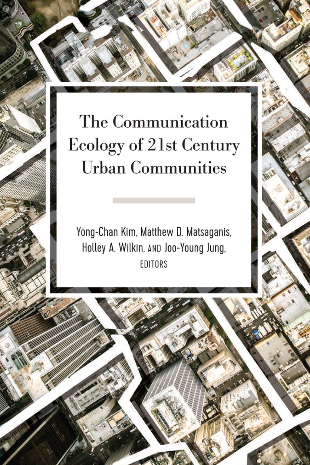 The Communication Ecology of 21st Century Urban Communities 1st Edition