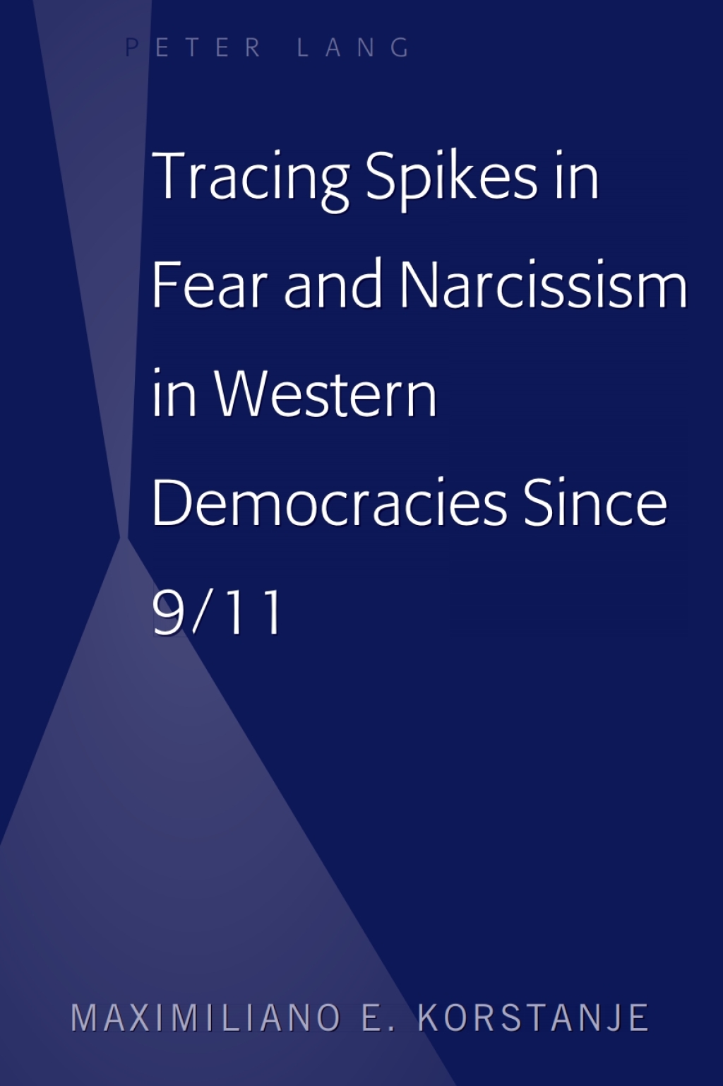 Tracing Spikes in Fear and Narcissism in Western Democracies Since 9/11 1st Edition