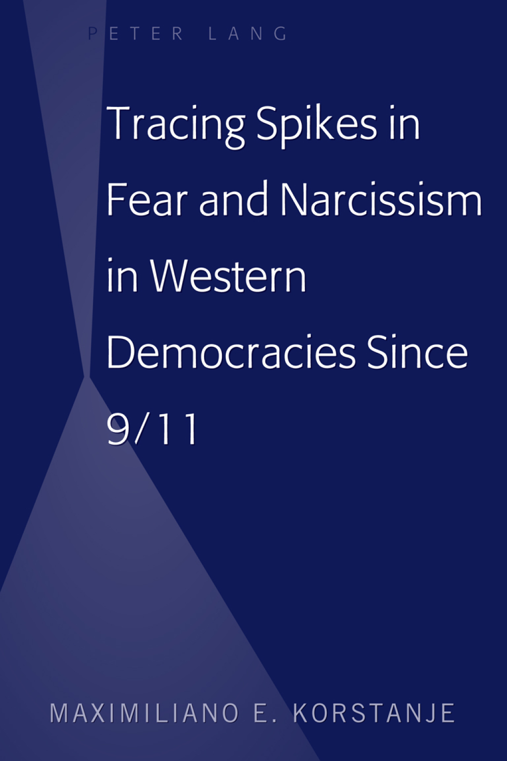 Tracing Spikes in Fear and Narcissism in Western Democracies Since 9/11 1st Edition