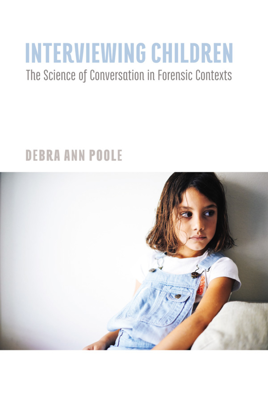 Interviewing Children The Science of Conversation in Forensic Contexts