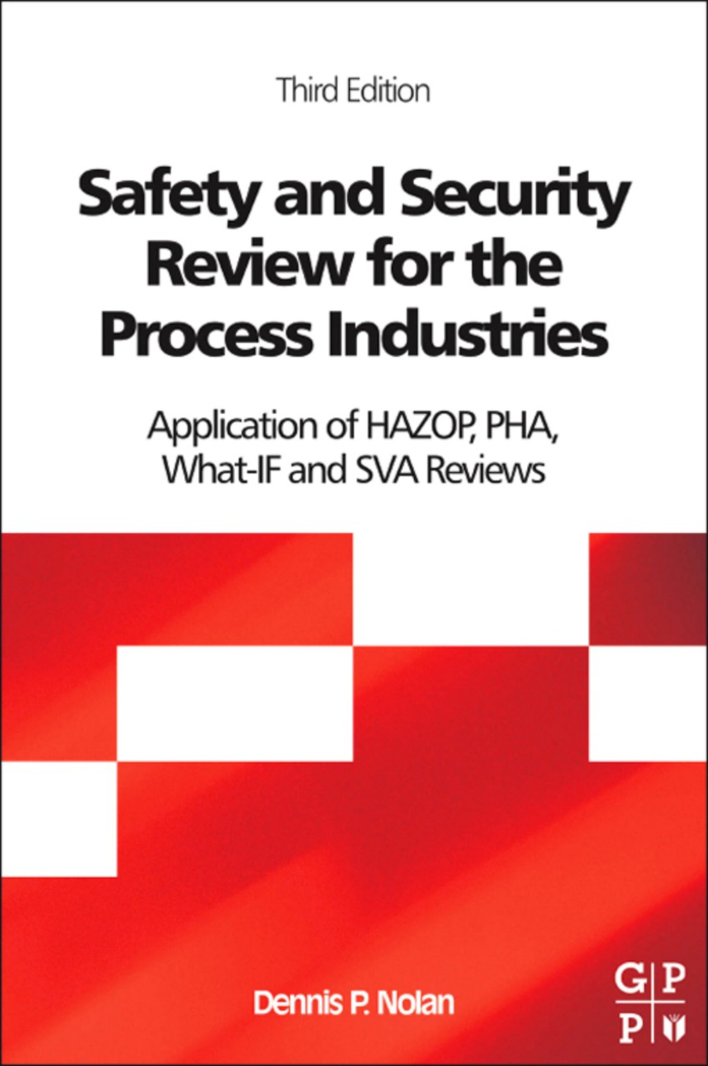 Safety and Security Review for the Process Industries 3rd Edition