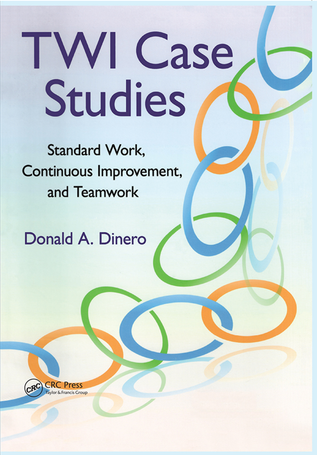 TWI Case Studies Standard Work, Continuous Improvement, and Teamwork 1st Edition