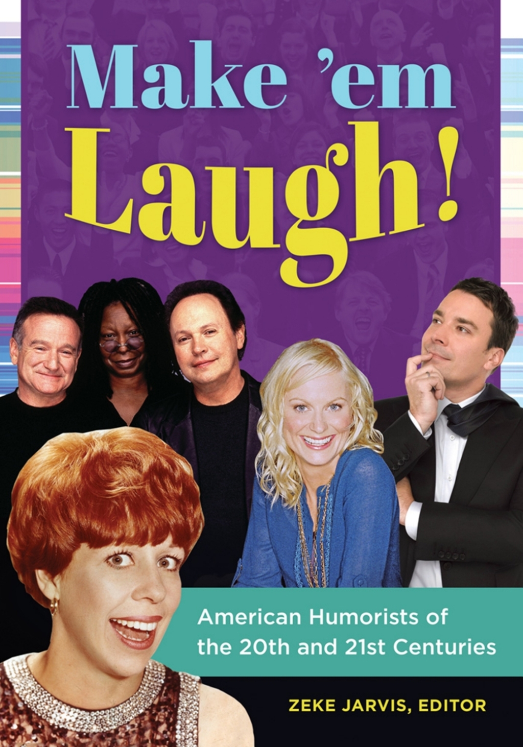 Make 'em Laugh! American Humorists of the 20th and 21st Centuries