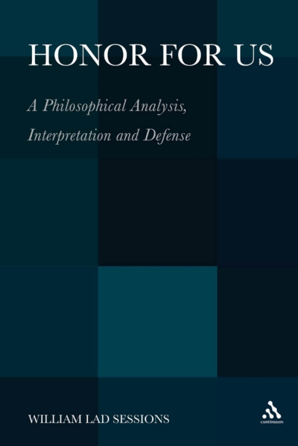 Honor For Us A Philosophical Analysis, Interpretation and Defense 1st Edition