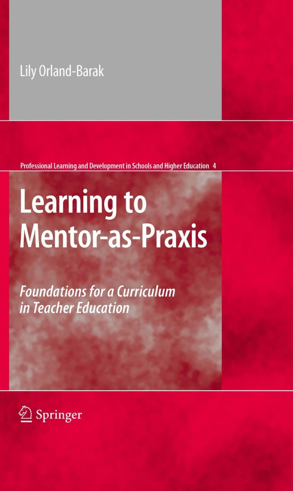 Learning to Mentor-as-Praxis Foundations for a Curriculum in Teacher Education