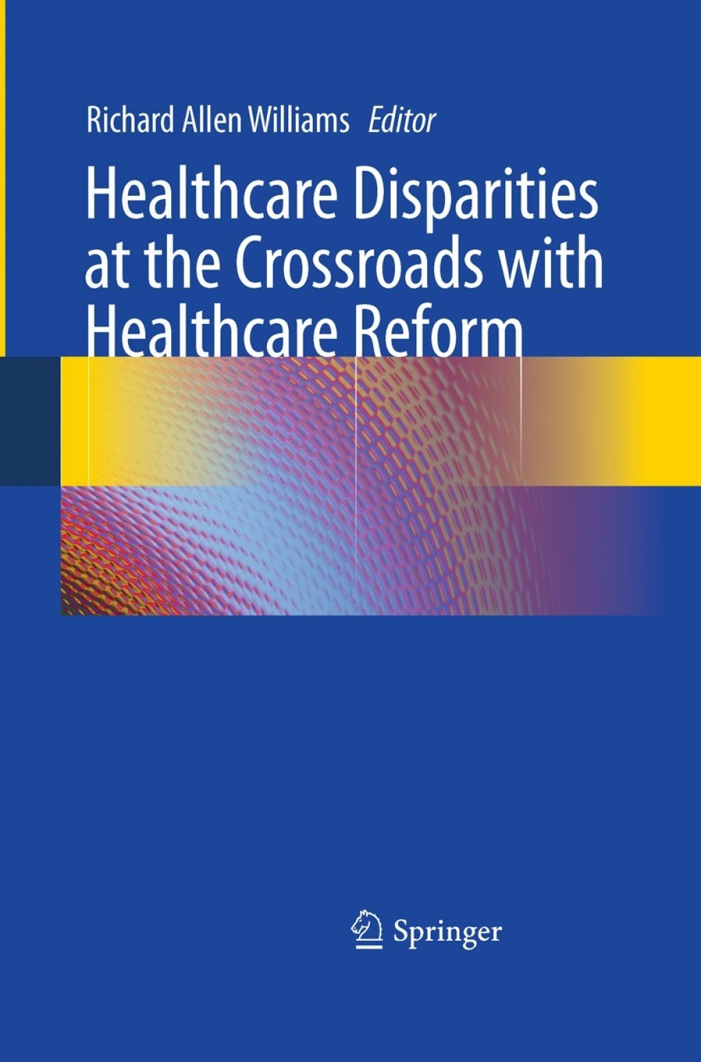 Healthcare Disparities at the Crossroads with Healthcare Reform 1st Edition