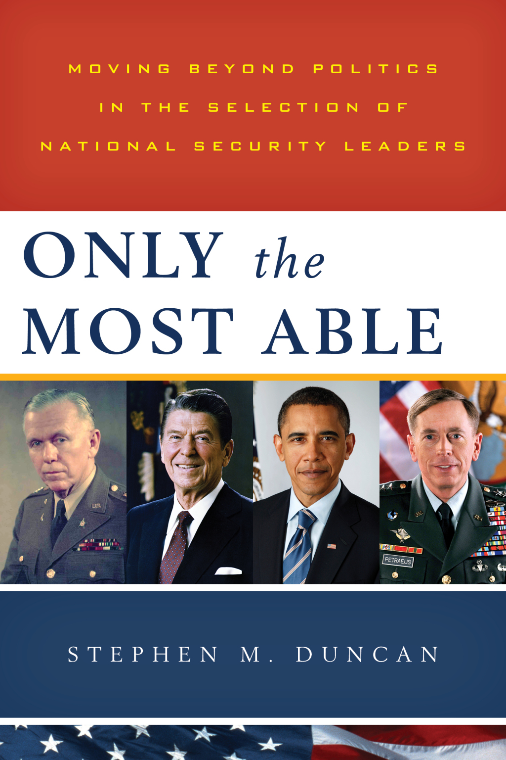 Only the Most Able Moving Beyond Politics in the Selection of National Security Leaders