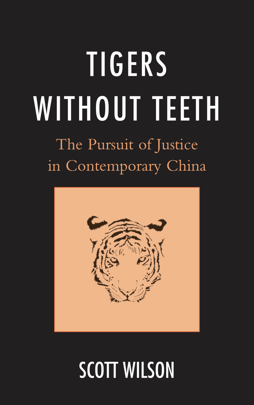 Tigers without Teeth The Pursuit of Justice in Contemporary China