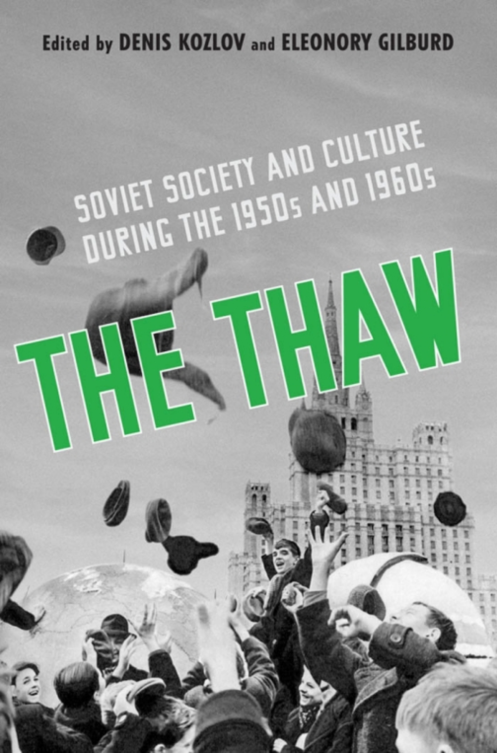 The Thaw Soviet Society and Culture during the 1950s and 1960s 1st Edition