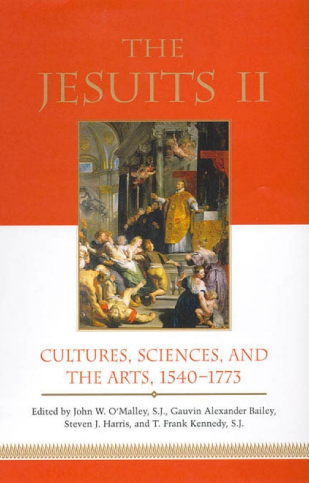 The Jesuits II Cultures, Sciences, and the Arts, 1540-1773 1st Edition