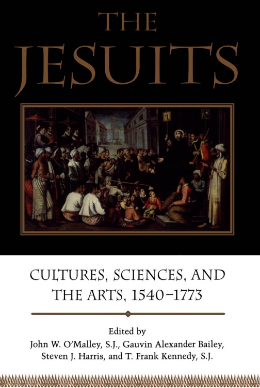 The Jesuits Cultures, Sciences, and the Arts, 1540-1773 1st Edition