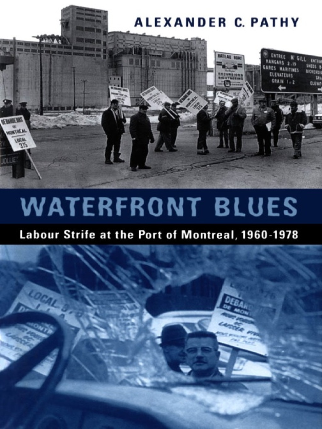 Waterfront Blues Labour Strife at the Port of Montreal, 1960-1978 1st Edition