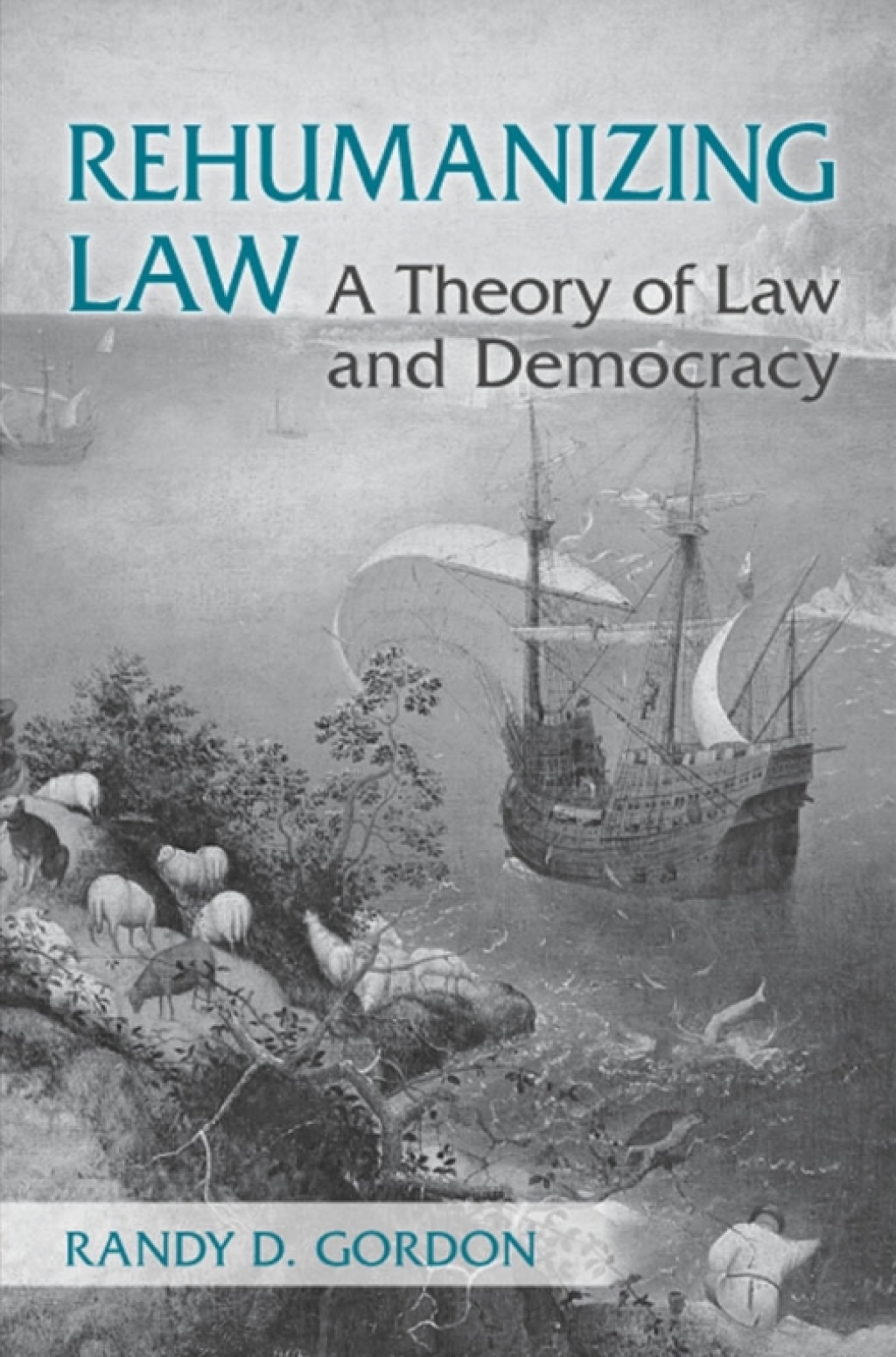 Rehumanizing Law A Theory of Law and Democracy 1st Edition