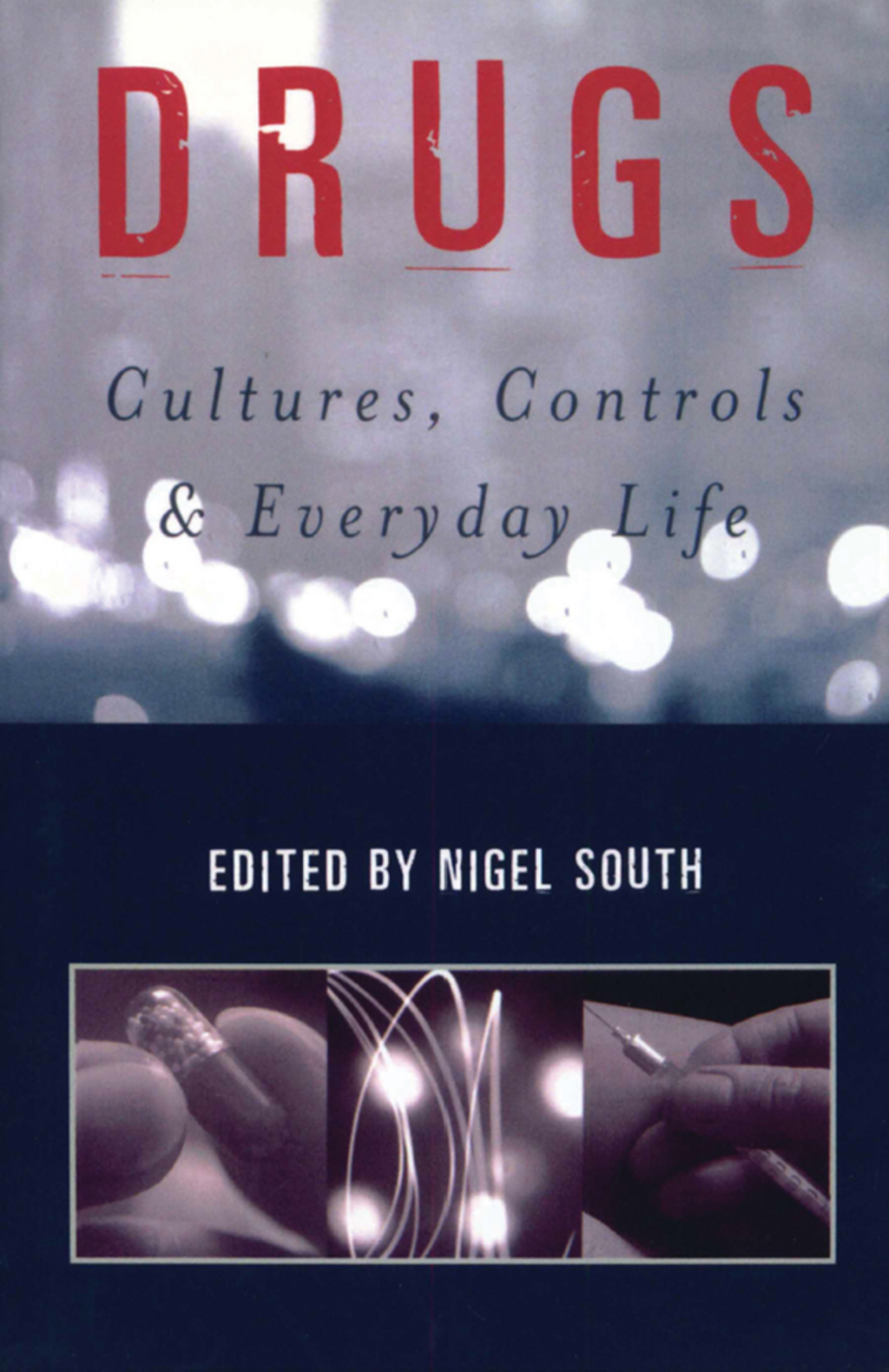 Drugs Cultures, Controls and Everyday Life 1st Edition