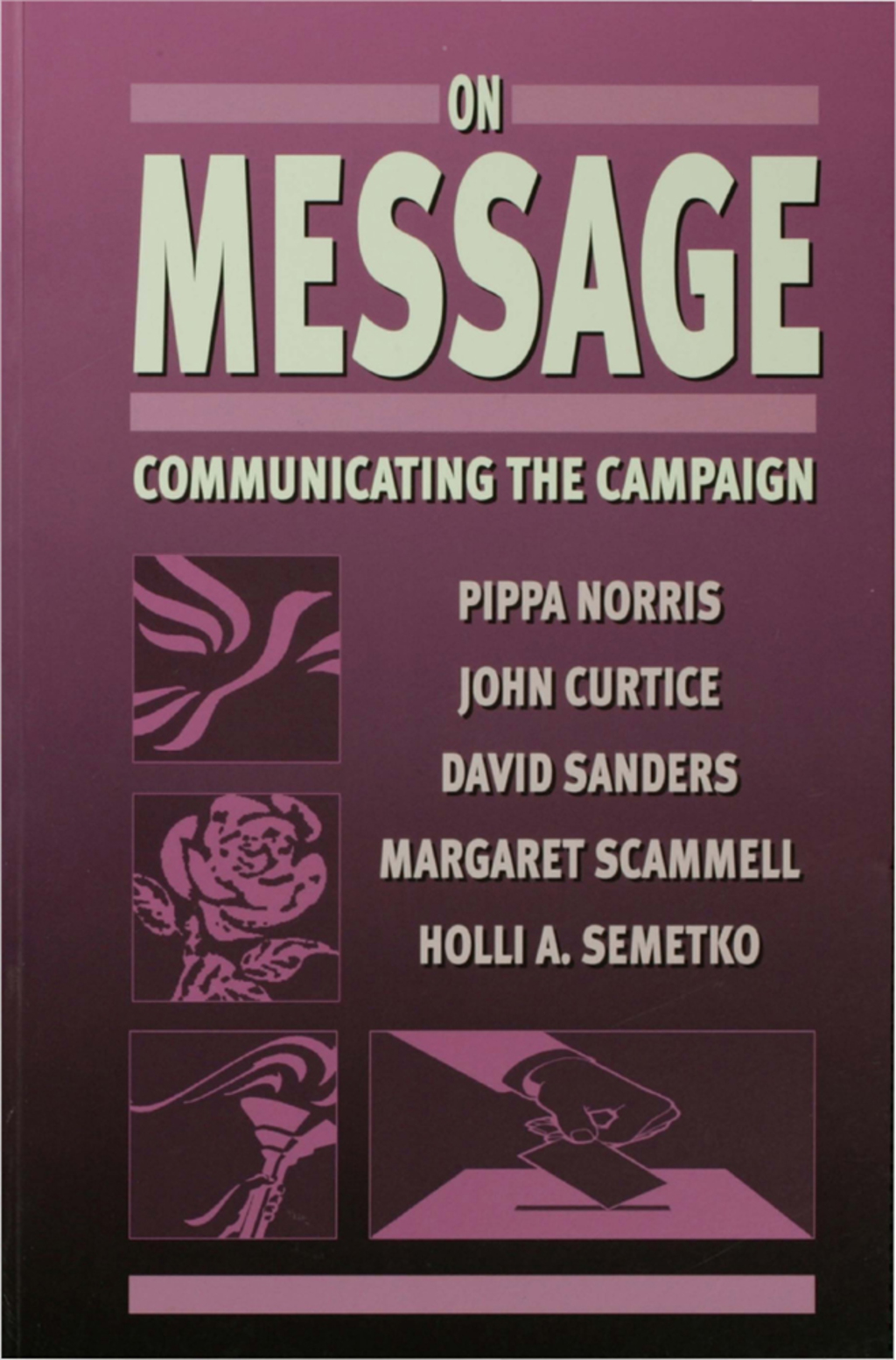 On Message Communicating the Campaign 1st Edition