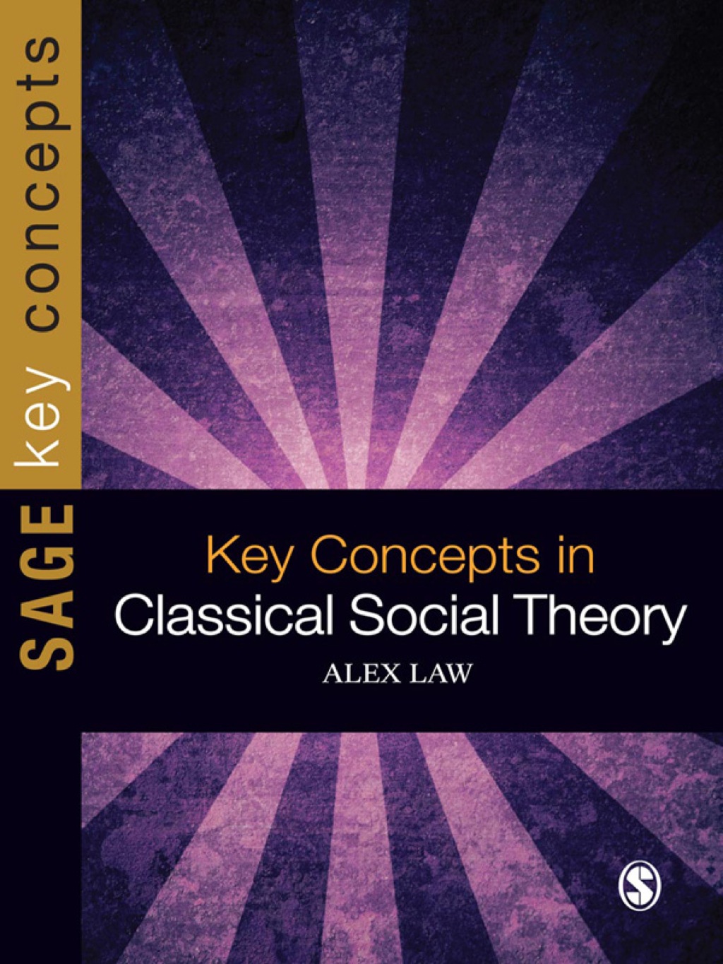 Key Concepts in Classical Social Theory 1st Edition
