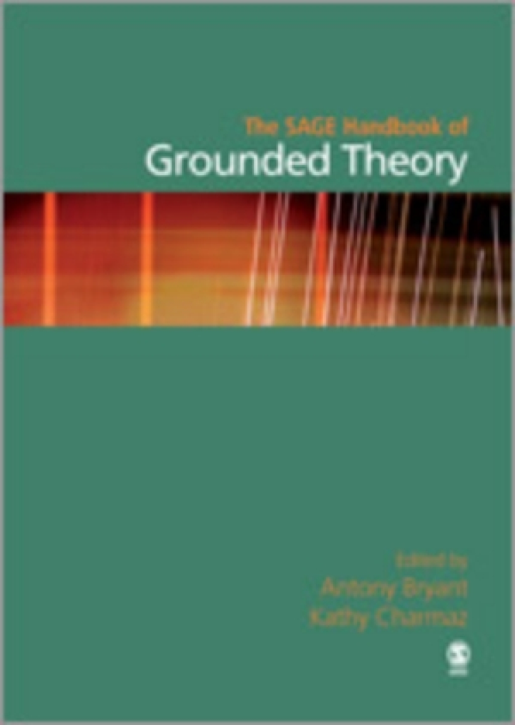 The SAGE Handbook of Grounded Theory 1st Edition