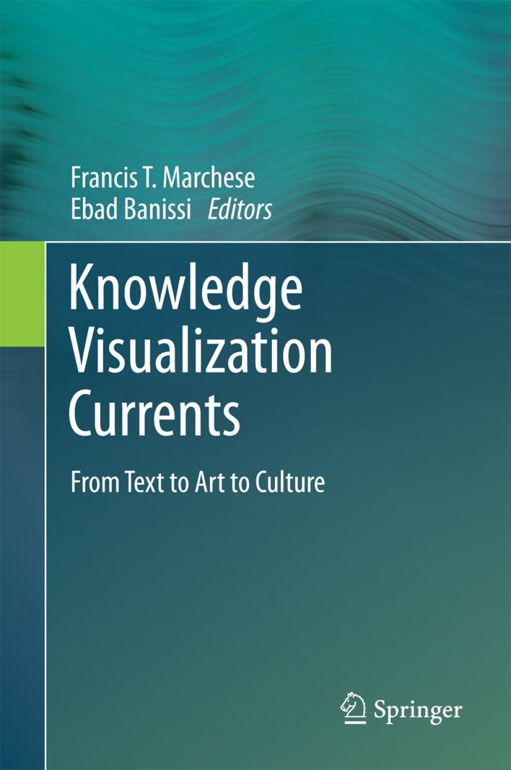 Knowledge Visualization Currents From Text to Art to Culture