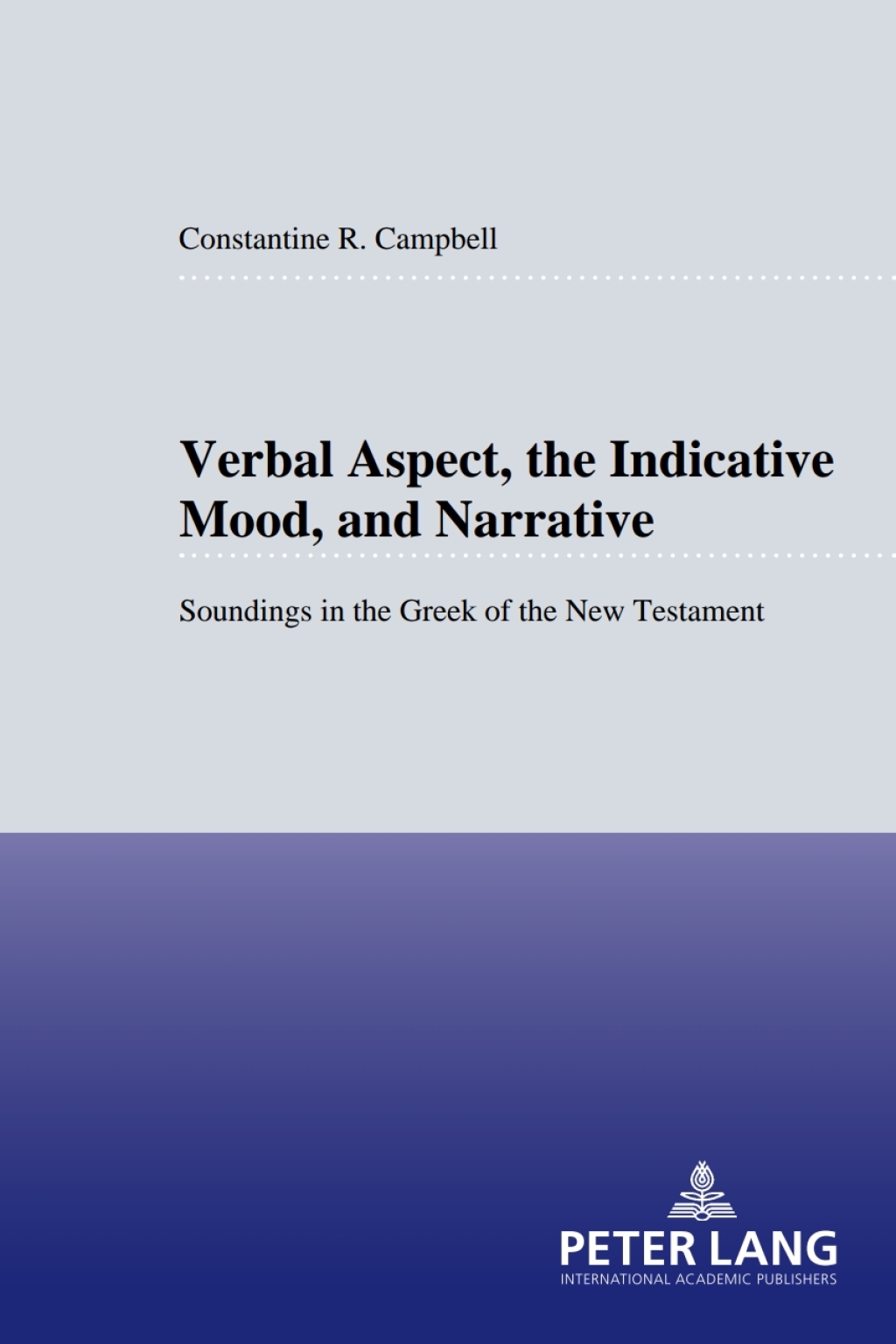 Verbal Aspect, the Indicative Mood, and Narrative Soundings in the Greek of the New Testament 1st Edition