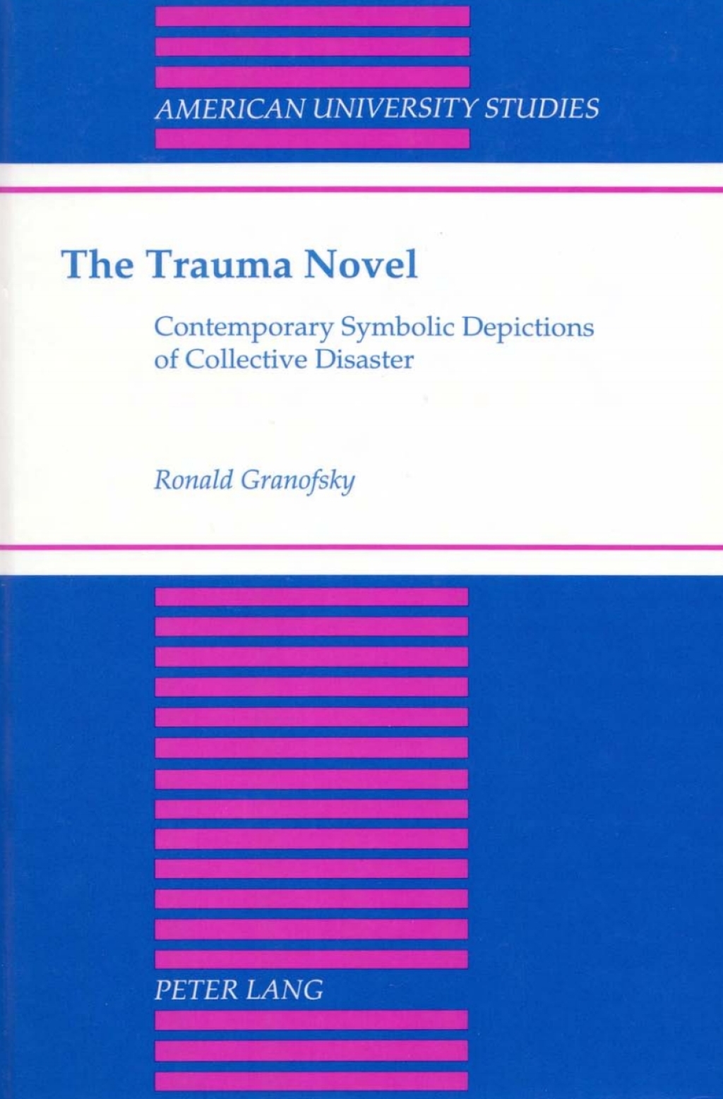 The Trauma Novel Contemporary Symbolic Depictions of Collective Disaster 1st Edition