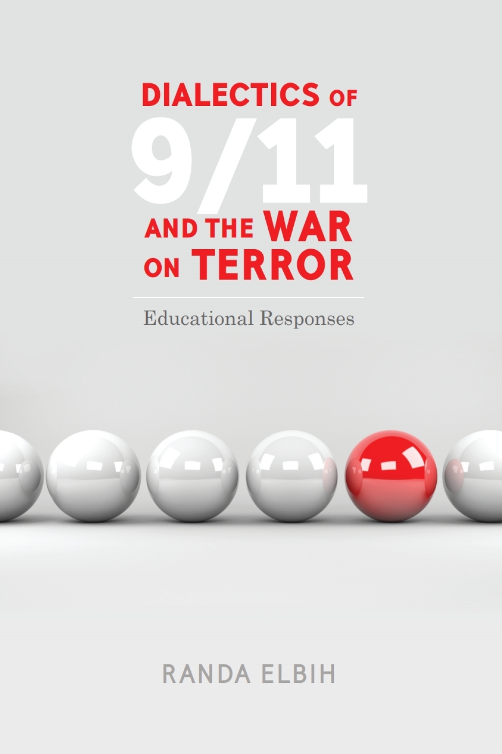 Dialectics of 9/11 and the War on Terror Educational Responses 1st Edition