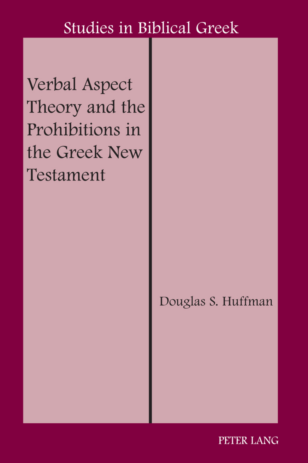 Verbal Aspect Theory and the Prohibitions in the Greek New Testament 1st Edition