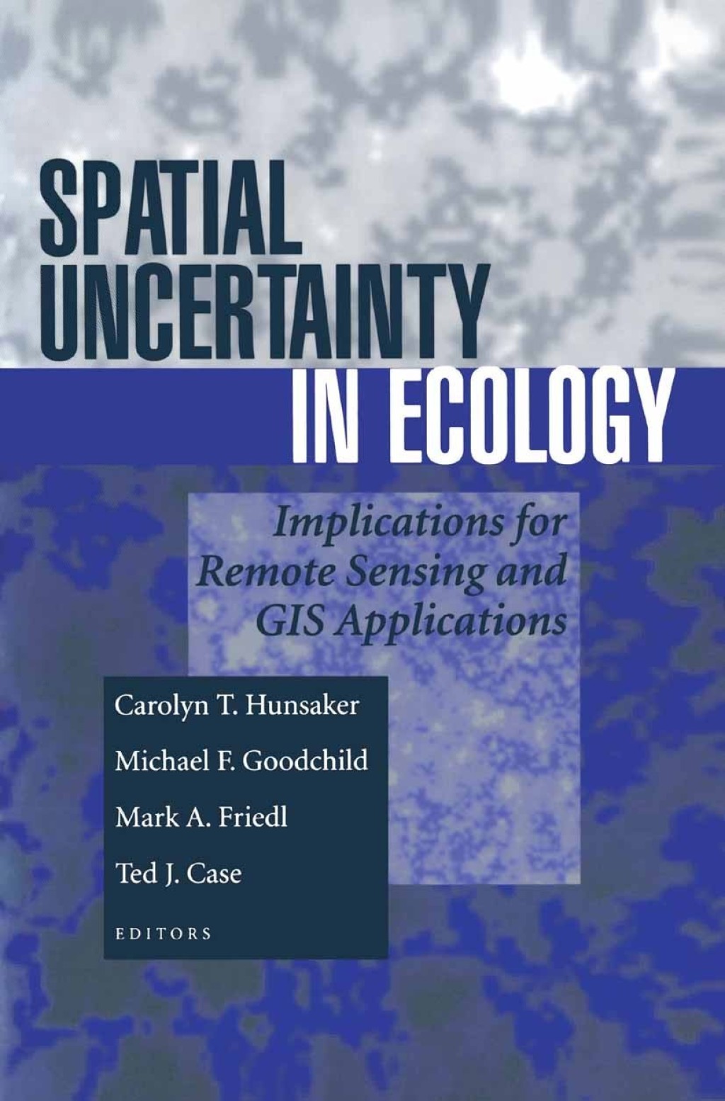 Spatial Uncertainty in Ecology Implications for Remote Sensing and GIS Applications 1st Edition