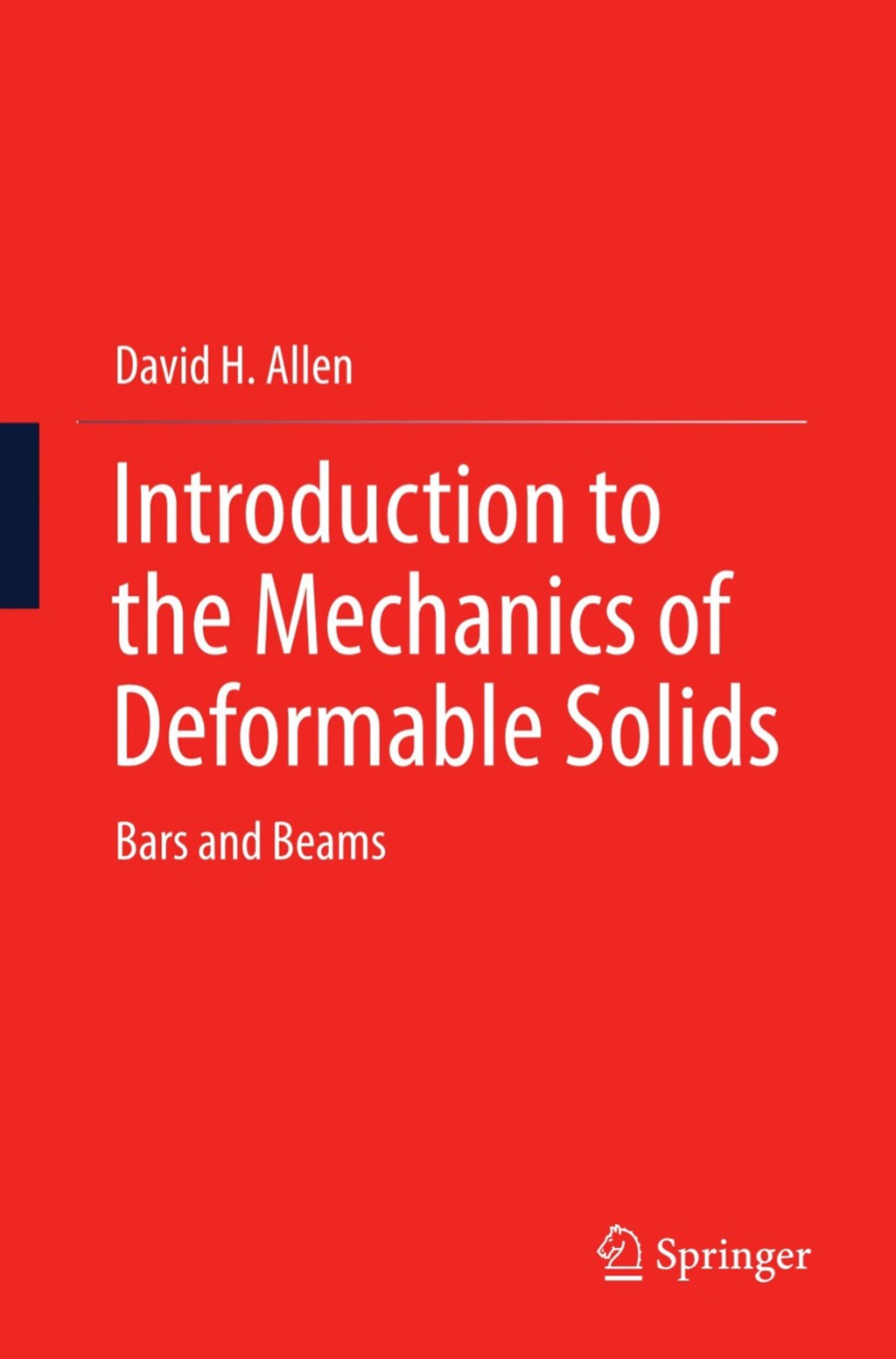 Introduction to the Mechanics of Deformable Solids Bars and Beams