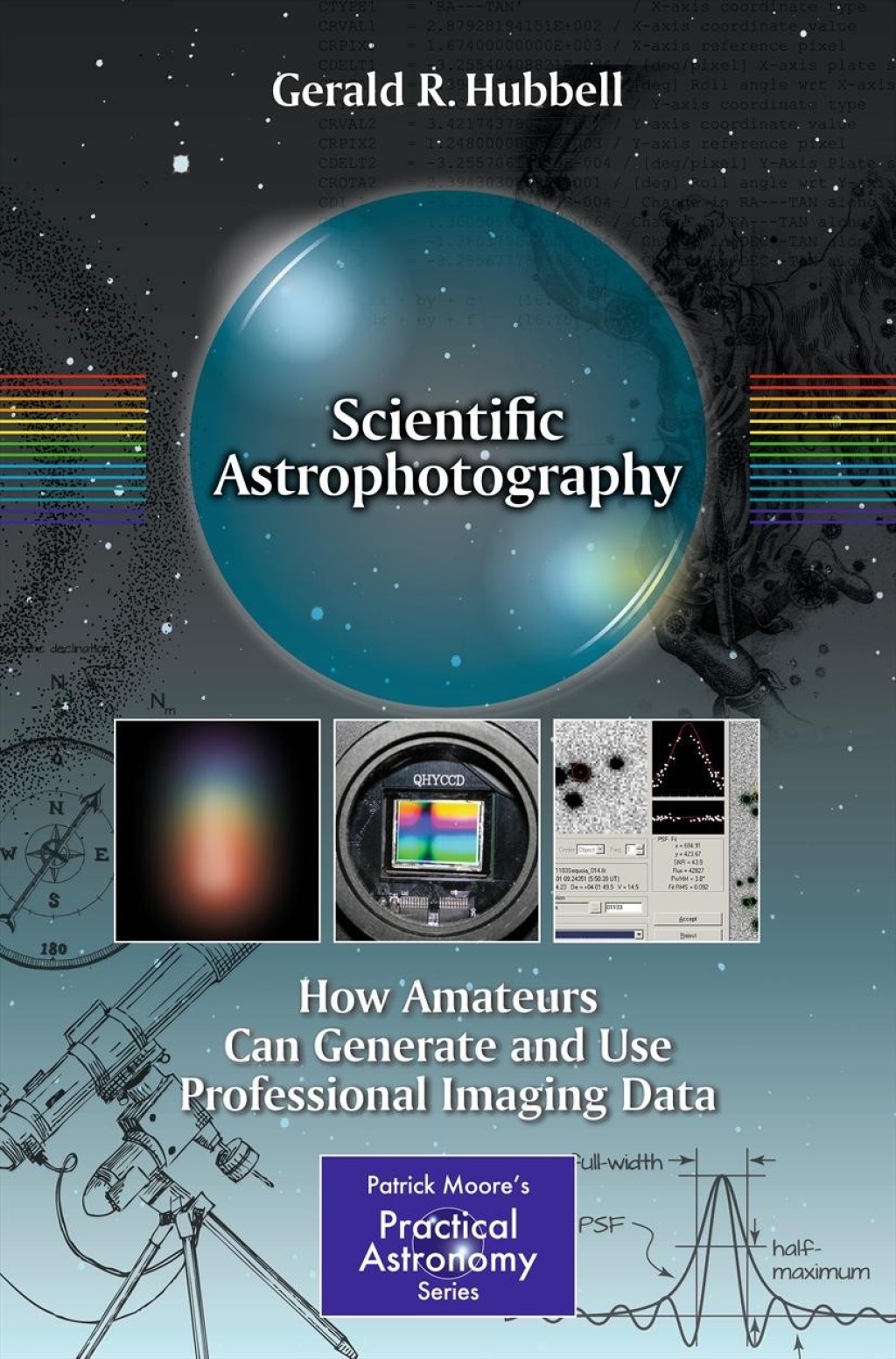 Scientific Astrophotography How Amateurs Can Generate and Use Professional Imaging Data