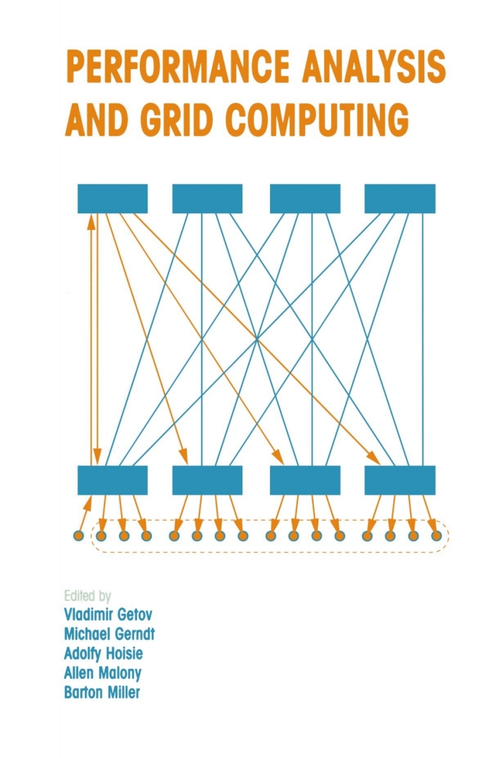 Performance Analysis and Grid Computing Selected Articles from the Workshop on Performance Analysis and Distributed Computing August 19–23, 2002, Dagstuhl, Germany 1st Edition