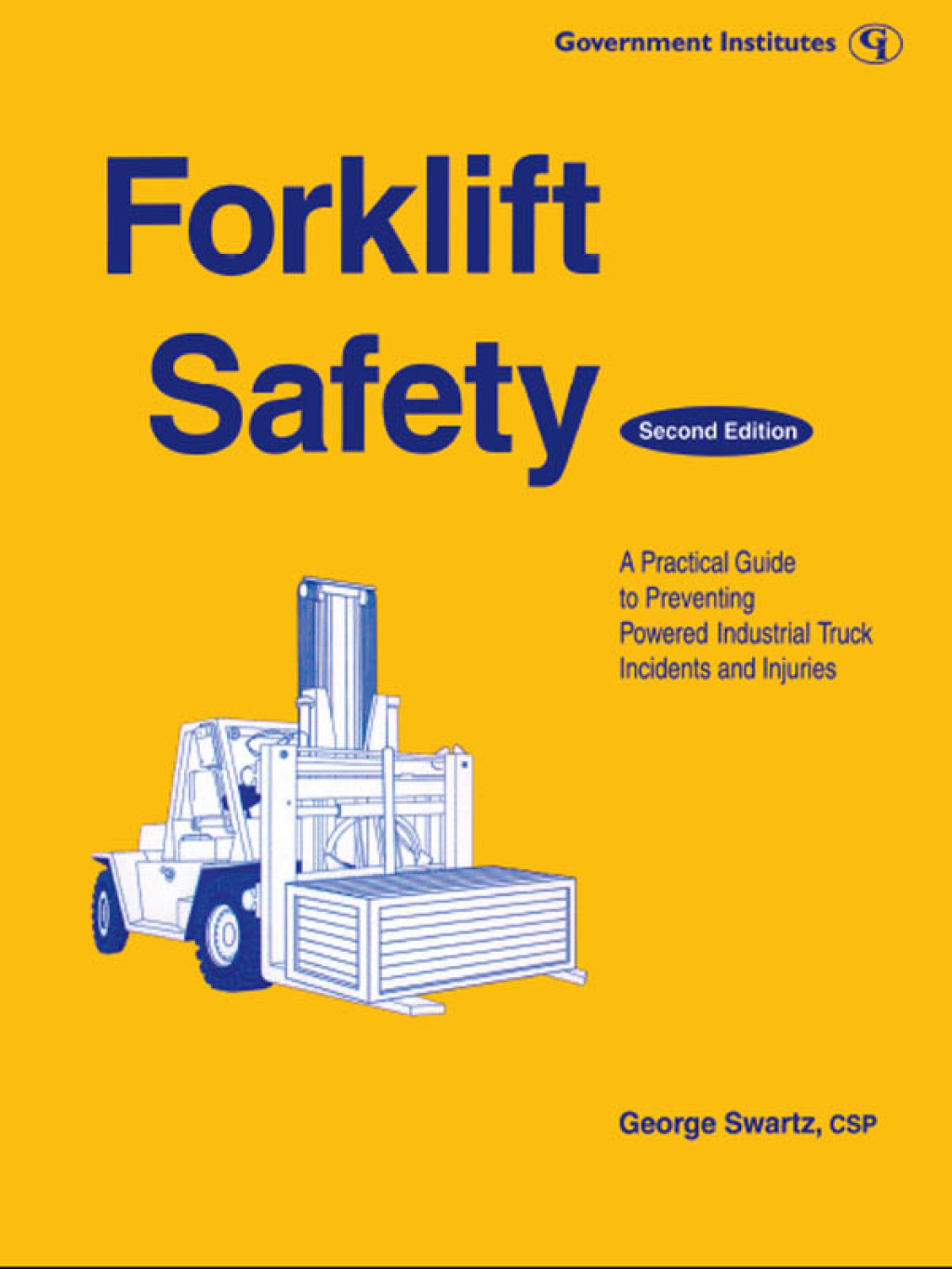 Forklift Safety A Practical Guide to Preventing Powered Industrial Truck Incidents and Injuries 2nd Edition