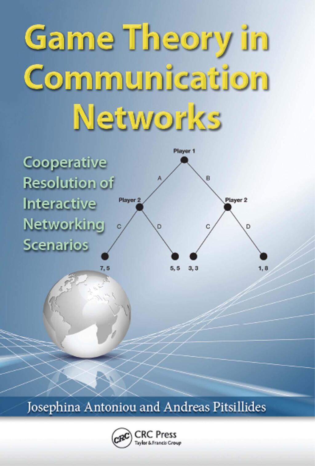 Game Theory in Communication Networks Cooperative Resolution of Interactive Networking Scenarios 1st Edition