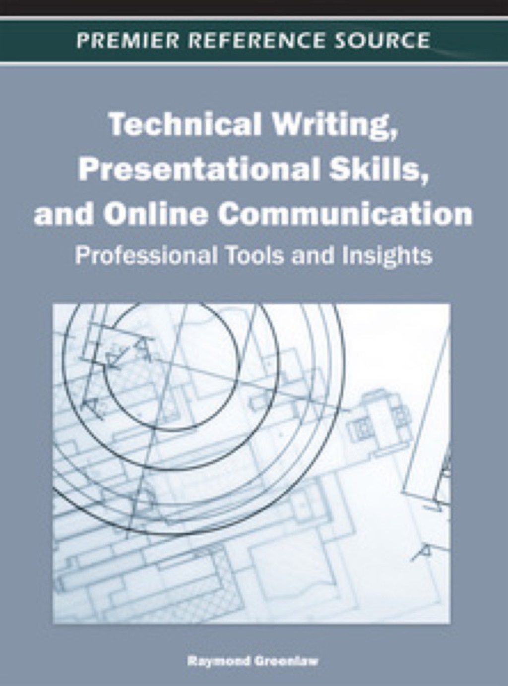 Technical Writing, Presentational Skills, and Online Communication: Professional Tools and Insights Professional Tools and Insights