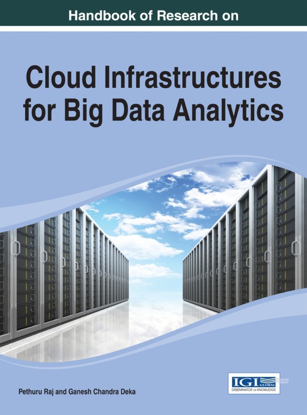 Handbook of Research on Cloud Infrastructures for Big Data Analytics 1st Edition