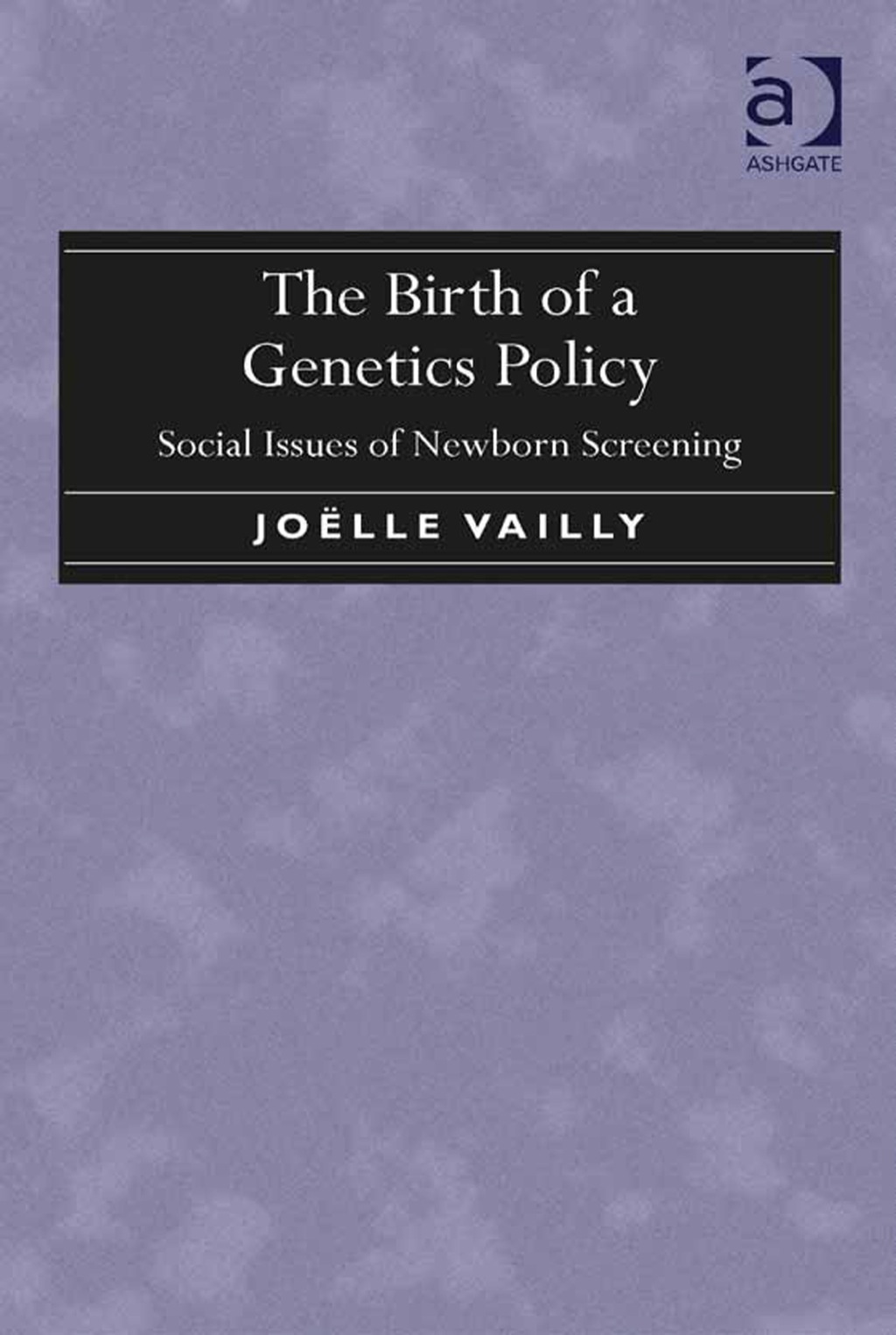 The Birth of a Genetics Policy: Social Issues of Newborn Screening
