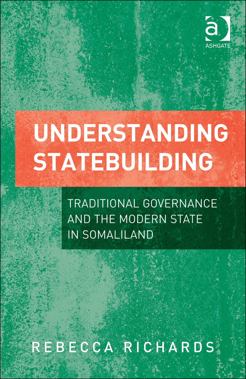 Understanding Statebuilding: Traditional Governance and the Modern State in Somaliland
