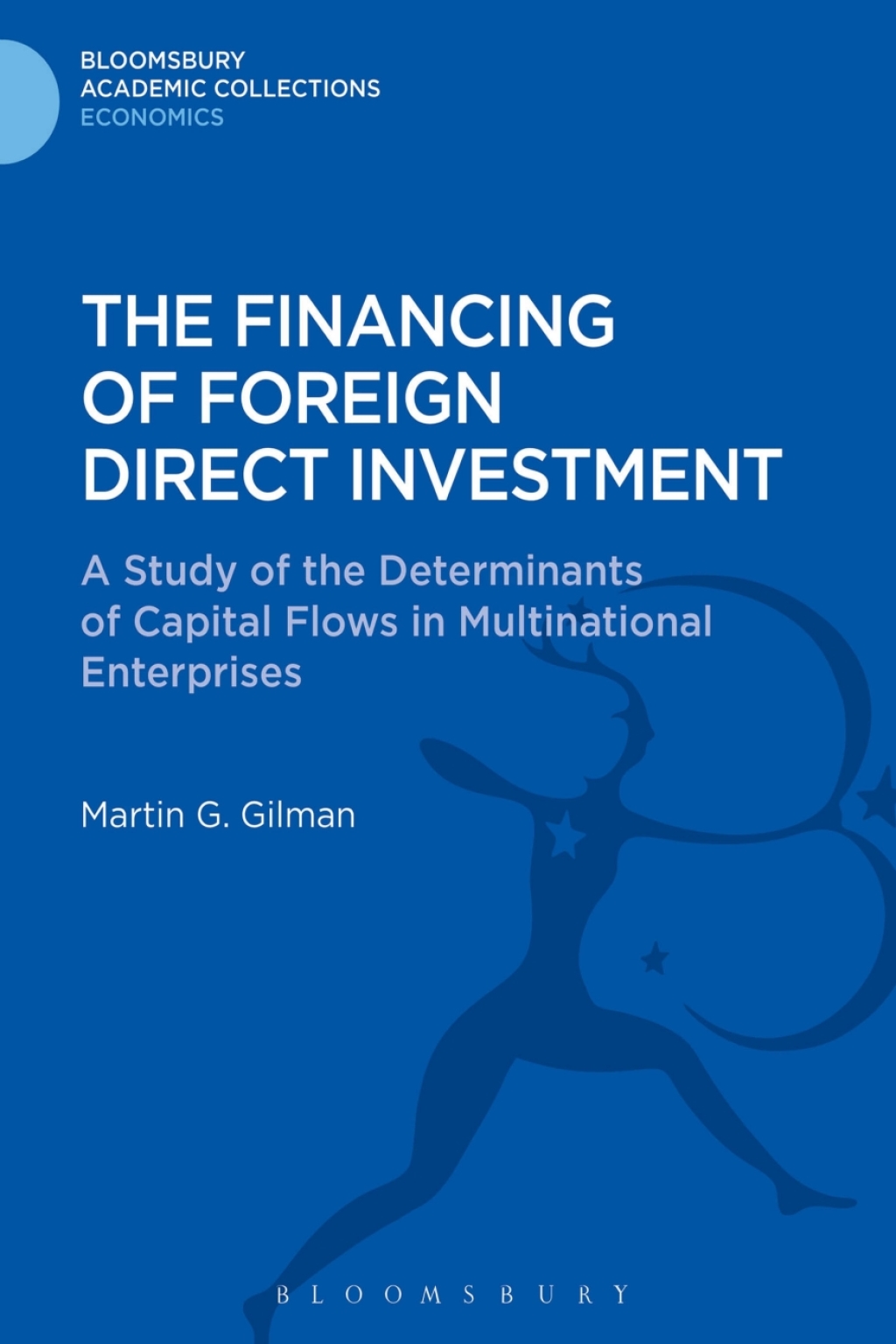 The Financing of Foreign Direct Investment A Study of the Determinants of Capital Flows in Multinational Enterprises 1st Edition
