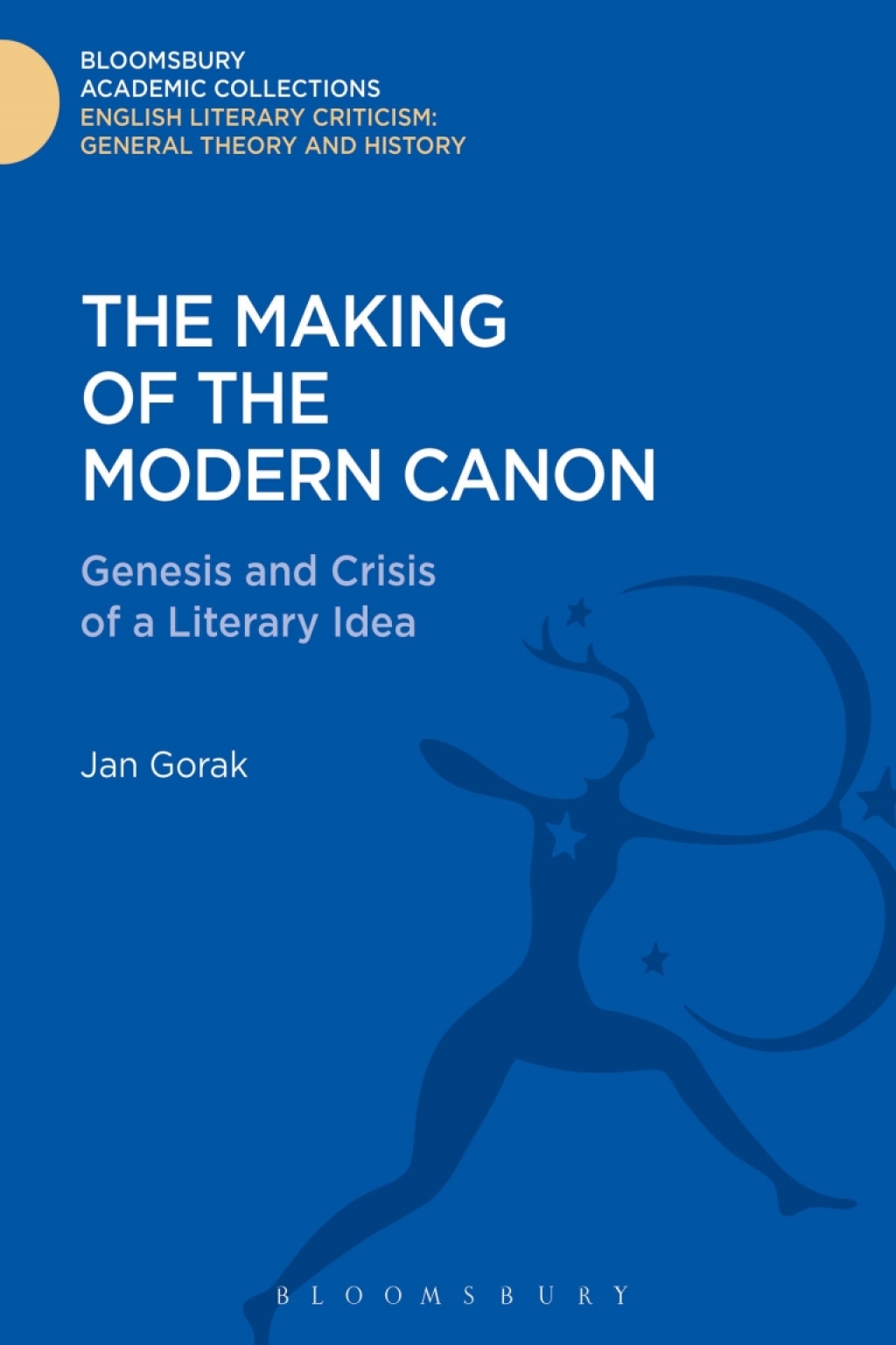 The Making of the Modern Canon Genesis and Crisis of a Literary Idea 1st Edition