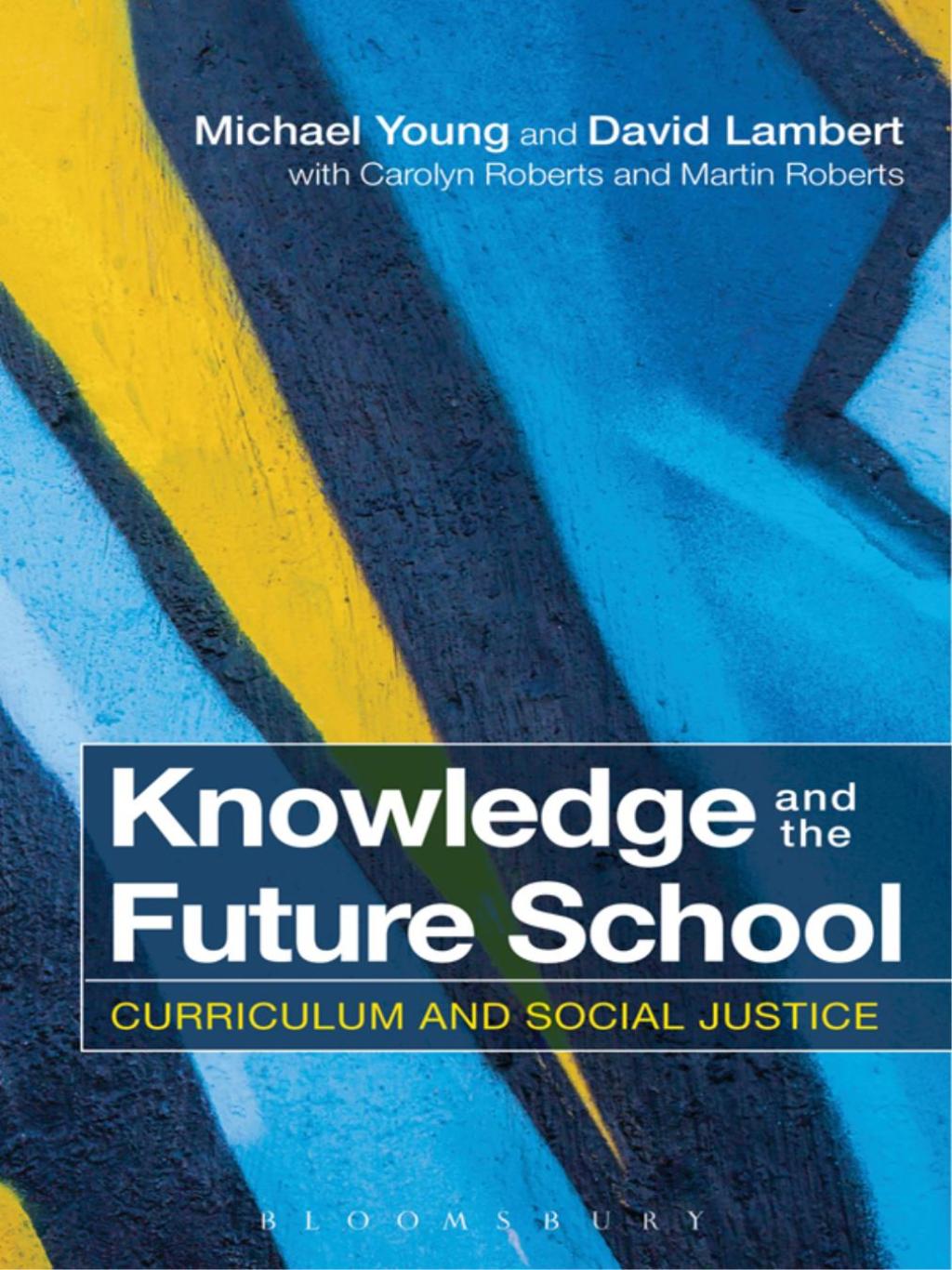 Knowledge and the Future School Curriculum and Social Justice 1st Edition